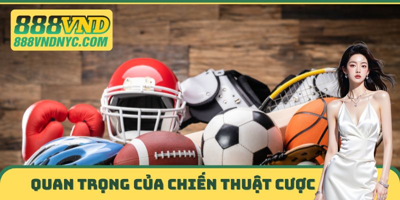 Mức độ quan trọng của chiến thuật cược thể thao